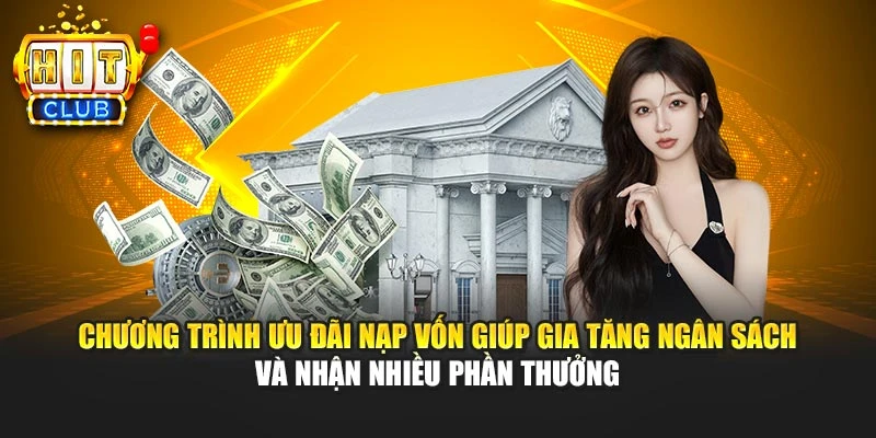 Chương trình ưu đãi nạp vốn giúp gia tăng ngân sách và nhận nhiều phần thưởng