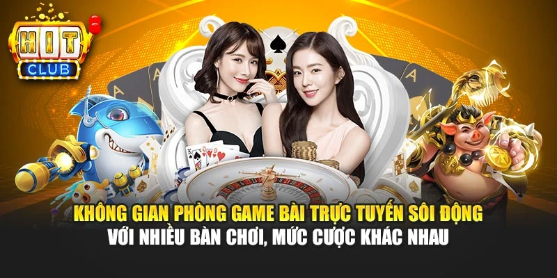 Không gian phòng game bài trực tuyến sôi động với nhiều bàn chơi, mức cược khác nhau