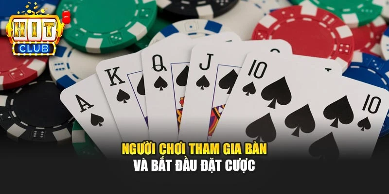 Người chơi tham gia bàn và bắt đầu đặt cược